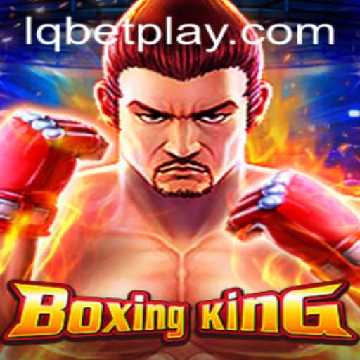 Exploring the Thrilling World of BoxingKing and Lqbet